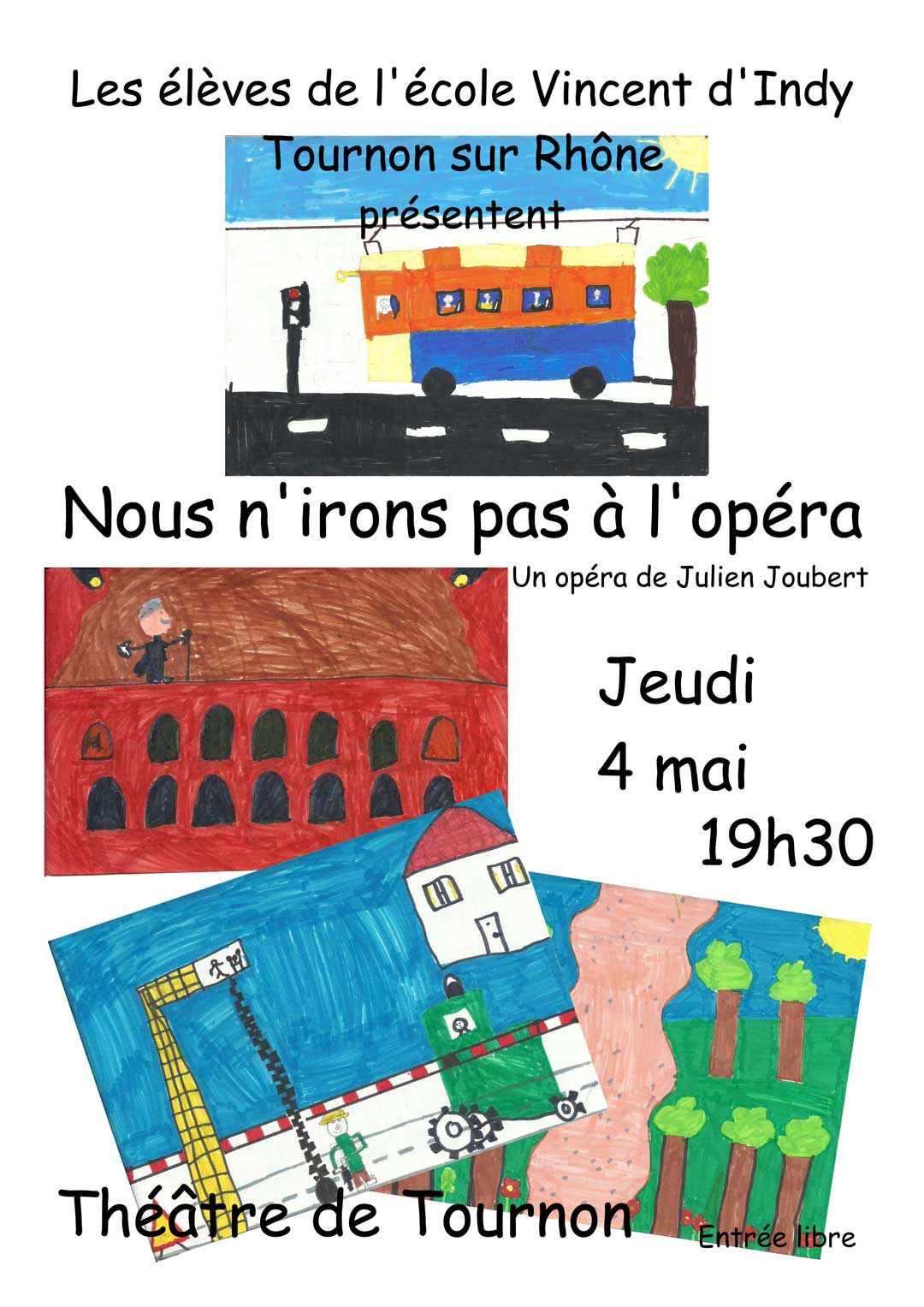 Les élèves de l'école Vincent d'Indy présentent: NOUS N'IRONS PAS A L'OPERA. Un opéra de julien Joubert. Jeudi 4 mai 2017 au théatre de Tournon. Entrée libre.